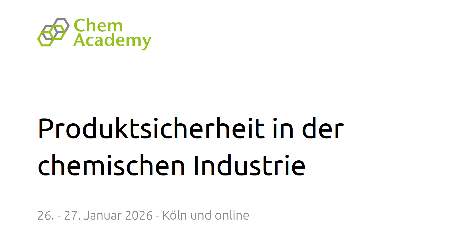 Produktsicherheit in der chemischen Industrie 26. und 27. Januar 2026 Köln und online Eine Veranstaltung der Chem-Academy